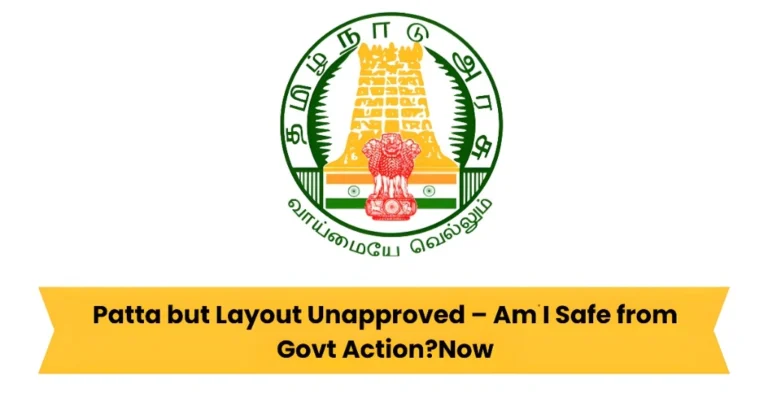 Patta but Layout Unapproved – Am I Safe from Govt Action?Now